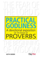 Practical Godliness: A devotional exposition of the Book of Proverbs