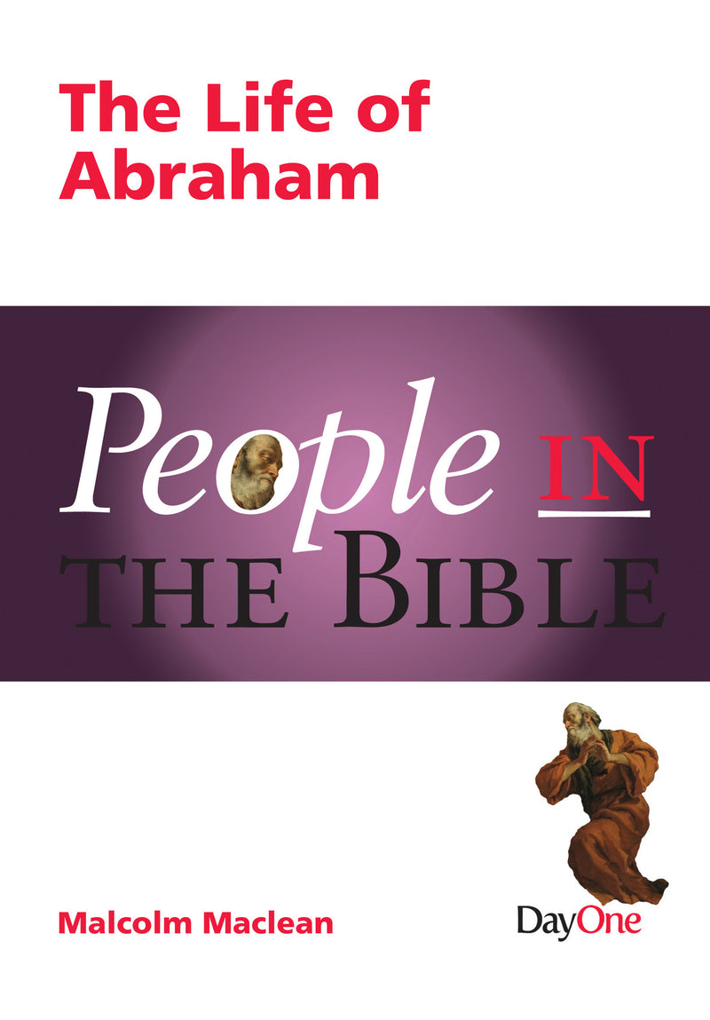 People in the Bible Abraham: The Life of Abraham