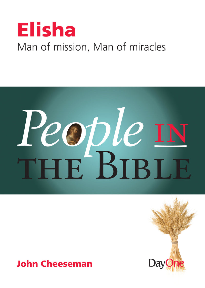 Elisha: Man of Mission, Man of Miracles