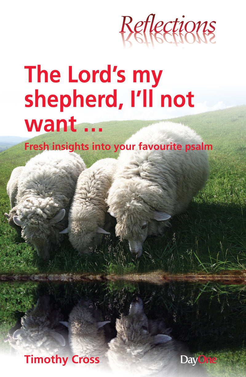 The Lord’s my Shepherd: Fresh insights into your favourite Psalm
