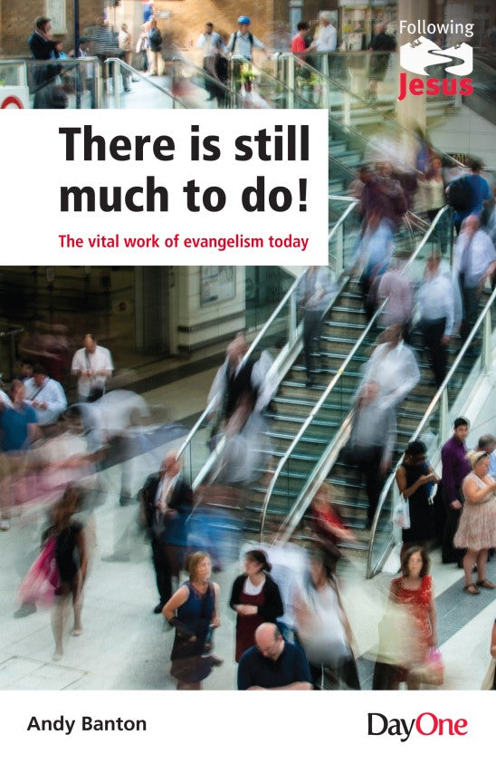 There is still much to do - The vital work of evangelism today