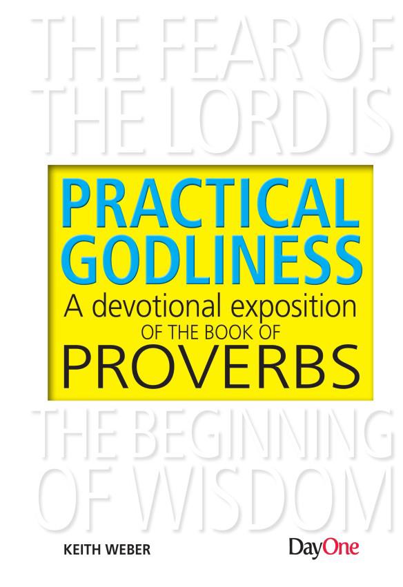 Practical Godliness: A devotional exposition of the Book of Proverbs