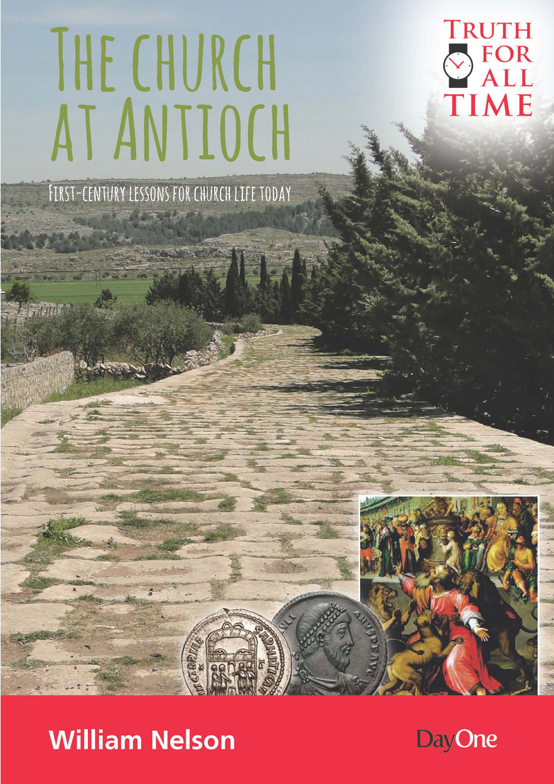 The Church at Antioch - First Century Lessons for Church Life Today