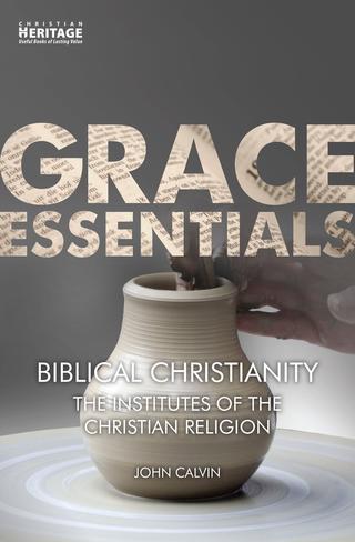 Biblical Christianity - Grace Essentials