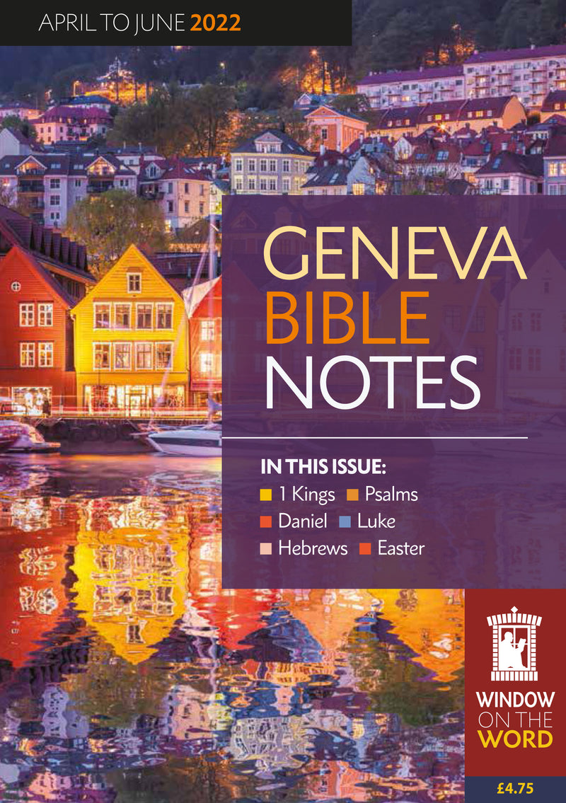 Geneva Bible Notes April - June 2022