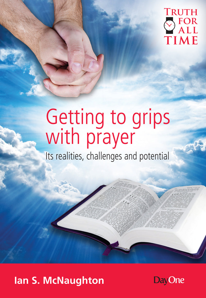 Getting to grips with prayer: Its realities, challenges and potential