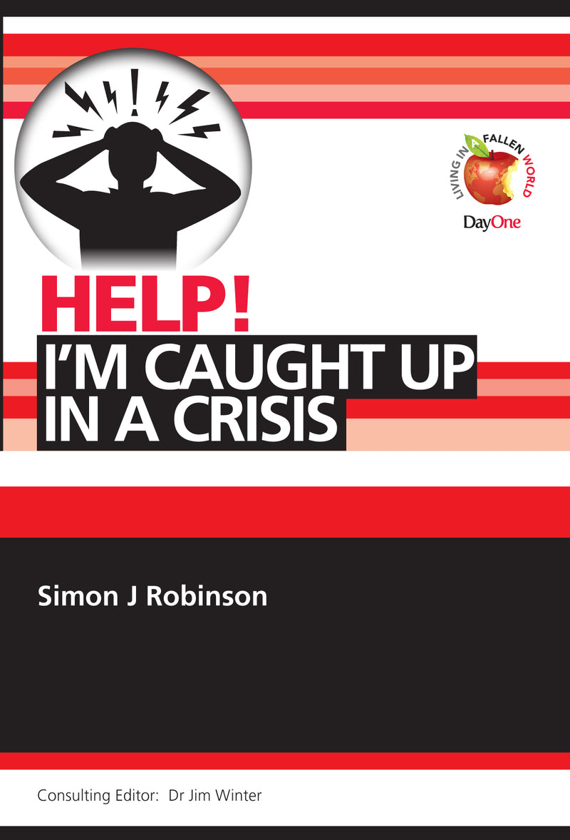 Help! - I'm caught up in a crisis