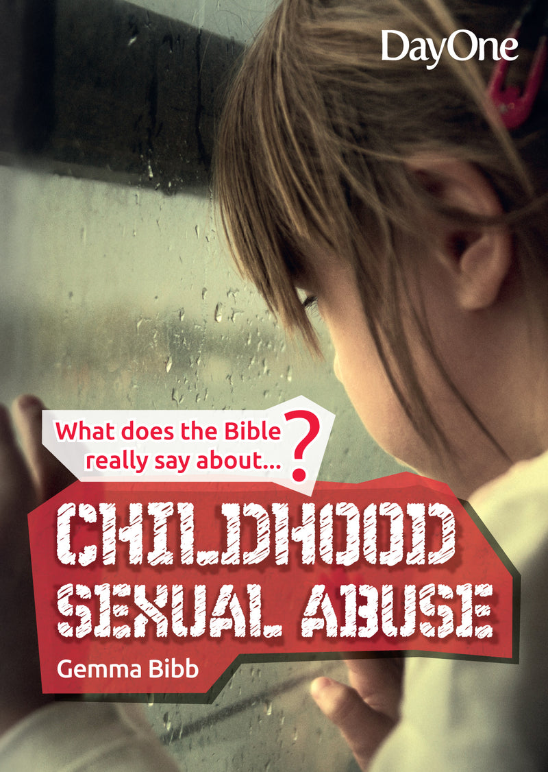What the Bible really says about...Childhood Sexual Abuse