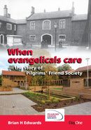 When Evangelicals Care: The story of Pilgrims’ Friend Society