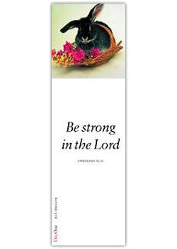 Be strong in the Lord.